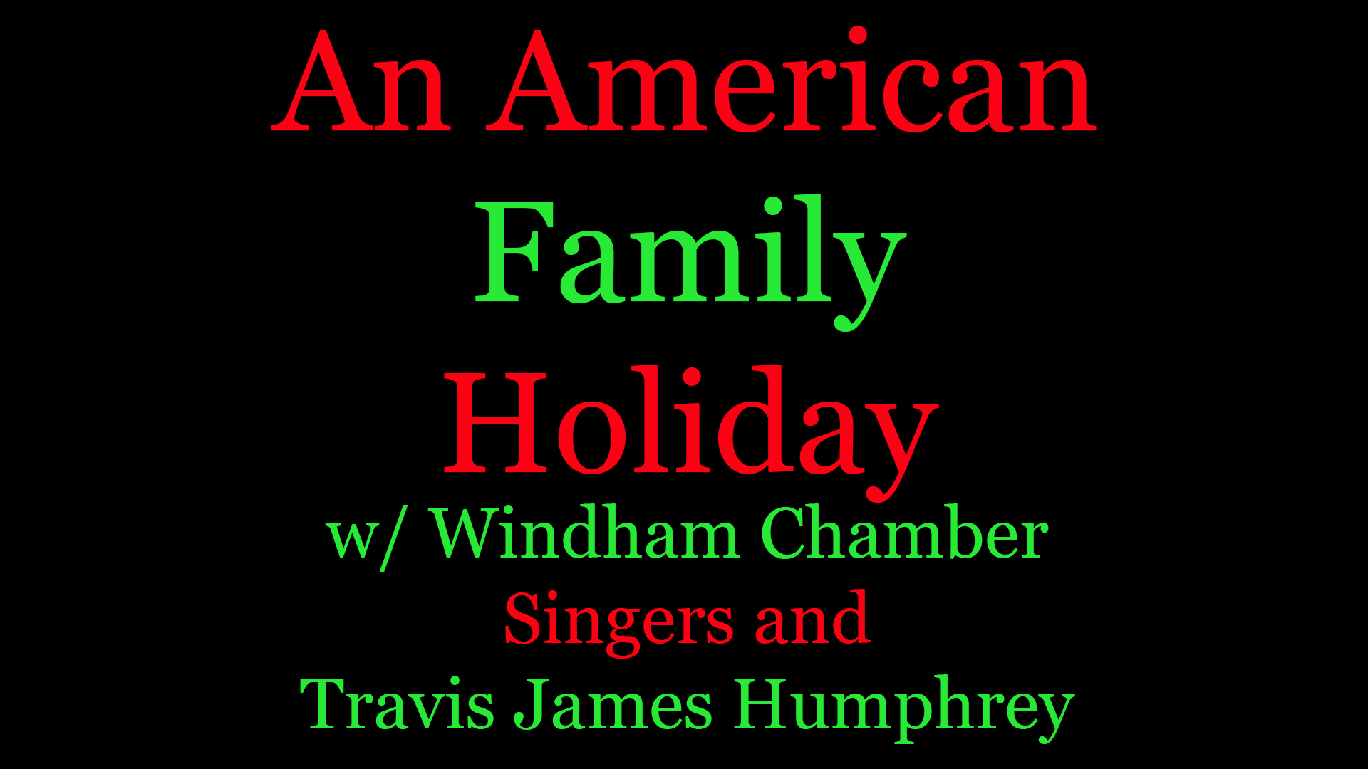 An American Family Holiday w/ Windham Chamber Singers and Travis James Humphrey